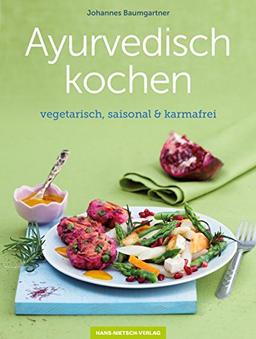 Ayurvedisch kochen: vegetarisch, saisonal & karmafrei