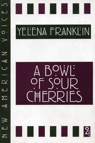 Bowl of Sour Cherries (New American Voices)