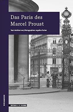 Das Paris des Marcel Proust: wegmarken (WEGMARKEN. Lebenswege und geistige Landschaften)