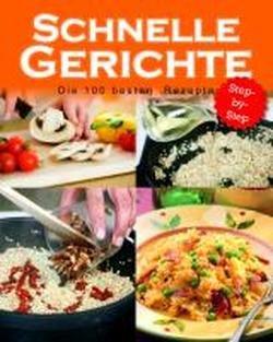 Schnelle Gerichte - 100 beste Rezepte