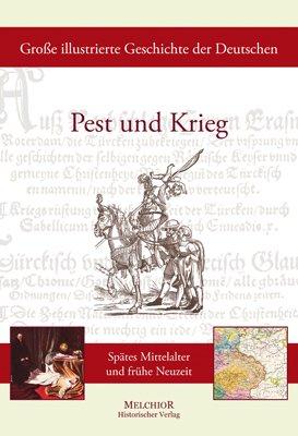 Große illustrierte Geschichte der Deutschen: Zwischen Pest und Krieg