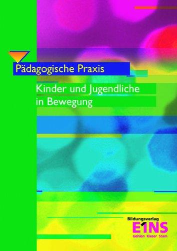 Gesamtpaket Pädagogische Praxis: Pädagogische Praxis: Kinder und Jugendliche in Bewegung