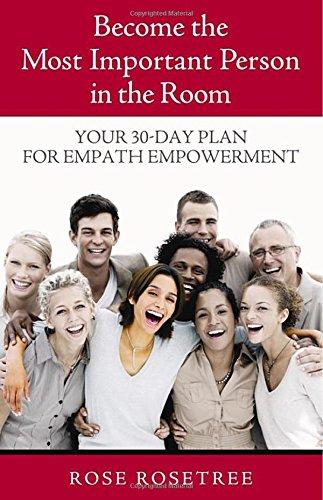 Become the Most Important Person in the Room: Your 30-Day Plan for Empath Empowerment