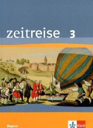 Zeitreise. Ausgabe für Bayern - Neubearbeitung: Zeitreise 3. Neubearbeitung. Schülerband. Ausgabe für Bayern: BD 3