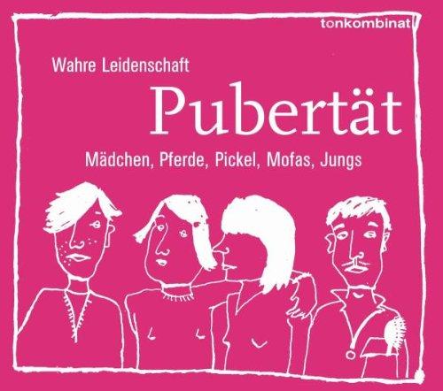 Pubertät. 2 CDs. . Wahre Leidenschaft. Mädchen, Pferde, Pickel, Mofas, Jungs