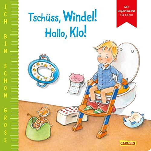 Ich bin schon groß: Tschüss, Windel! Hallo, Klo!: Beispielgeschichte für Kinder ab 2 Jahren mit Experten-Rat für Eltern