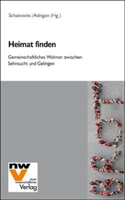 Heimat finden: Gemeinschaftliches Wohnen zwischen Sehnsucht und Gelingen