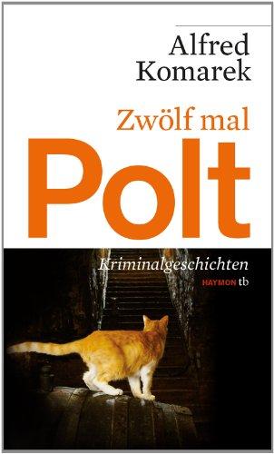 Zwölf mal Polt: Kriminalgeschichten