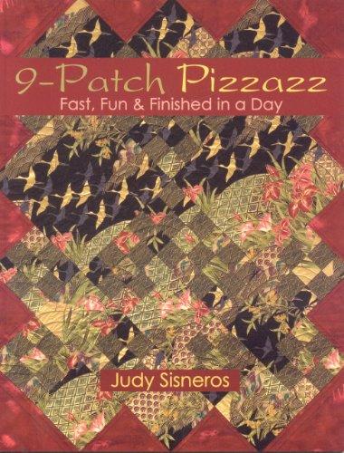 9-Patch Pizzazz: Fast, Fun, & Finished in a Day: Fast, Fun and Finished in a Day