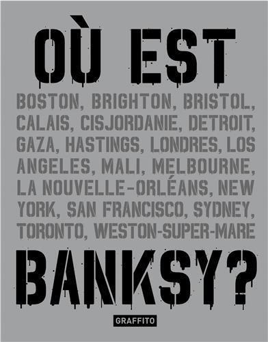 Où est Banksy ? : Boston, Brighton, Bristol, Calais, Cisjordanie...