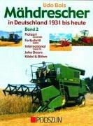 Mähdrescher in Deutschland von 1932 bis heute 2: Fiatagri (Laverda), Fortschritt (MDW), International (Case IH), John Deere, Ködel & Böhm