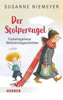 Der Stolperengel: Funkelnagelneue Weihnachtsgeschichten