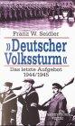 ' Deutscher Volkssturm'. Das letzte Aufgebot 1944/1945