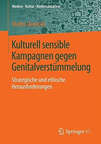 Kulturell sensible Kampagnen gegen Genitalverstümmelung: Strategische und ethische Herausforderungen (Medien &#x2022; Kultur &#x2022; Kommunikation)