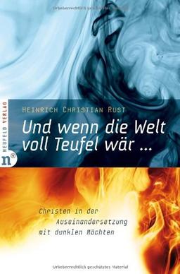 Und wenn die Welt voll Teufel wär ... Christen in der Auseinandersetzung mit dunklen Mächten