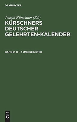 O - Z und Register (Kürschners Deutscher Gelehrten-Kalender. Kürschners Deutscher Gelehrten-Kalender)