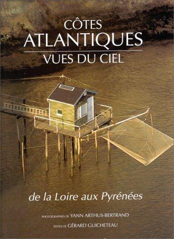 Les Côtes Atlantiques vues du ciel : de la Loire aux Pyrénées