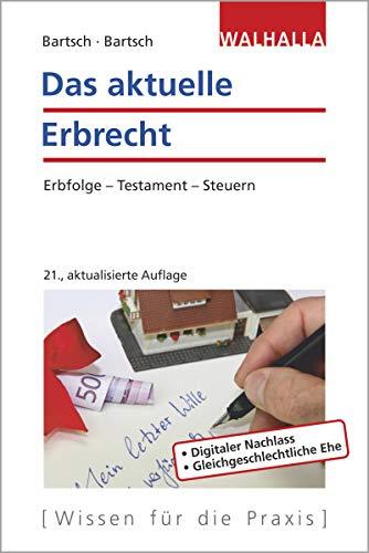 Das aktuelle Erbrecht: Erbfolge - Testament - Steuern; Walhalla Rechtshilfen