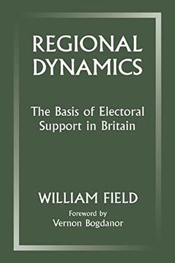 Regional Dynamics: The Basis of Electoral Support in Britain