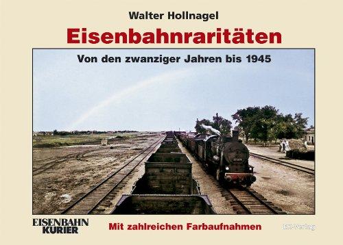 Eisenbahnraritäten 01: Von den zwanziger Jahren bis 1945