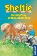 Sheltie - Kleines Pony, großes Abenteuer. Das kleine Pony mit dem grossen Herz