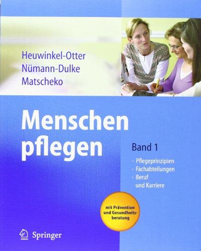 Menschen pflegen: Band 1: Pflegeprinzipien Fachabteilungen Beruf und Karriere