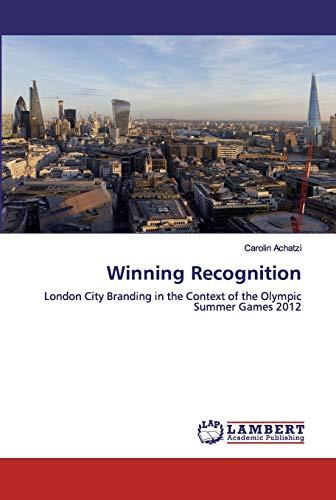 Winning Recognition: London City Branding in the Context of the Olympic Summer Games 2012