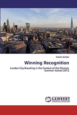 Winning Recognition: London City Branding in the Context of the Olympic Summer Games 2012