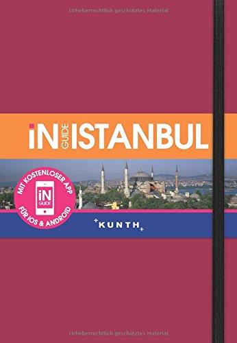 KUNTH InGuide Istanbul: NEU mit kostenloser App für iOS und Android (KUNTH Inguide - Exklusive Edition)