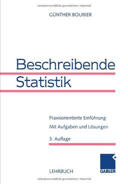 Beschreibende Statistik. Praxisorientierte Einführung.