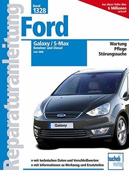 Ford Galaxy / S-Max: Benziner und Diesel seit 2006 (Reparaturanleitungen)