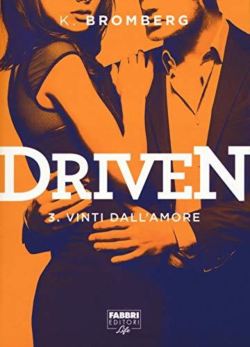 Vinti dall'amore. Driven (Fabbri Life)