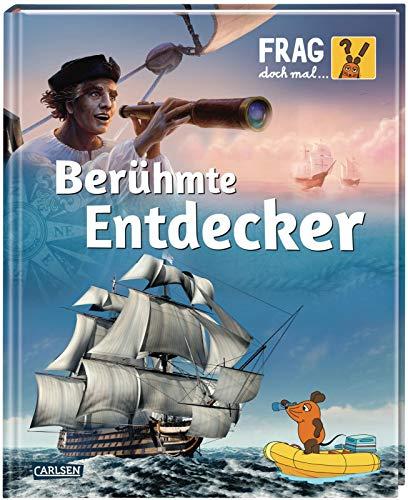 Frag doch mal ... die Maus!: Berühmte Entdecker: Die Sachbuchreihe mit der Maus ab 8 Jahren