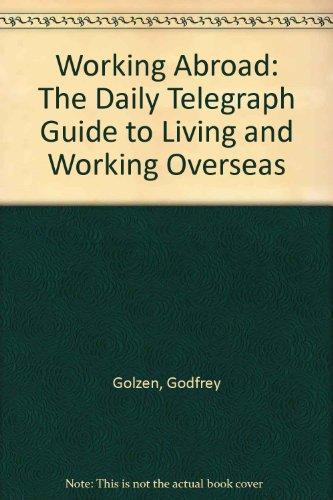 Working Abroad: The "Daily Telegraph" Guide to Living and Working Overseas