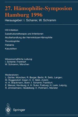 27. Hämophilie-Symposium 1996. HIV-Infektion, Substitutionstherapie und Infektionen, Akutbehandlung der Hemmkörper-Hämophilie, Thrombophilie, Pädiatrie, Kasuistiken