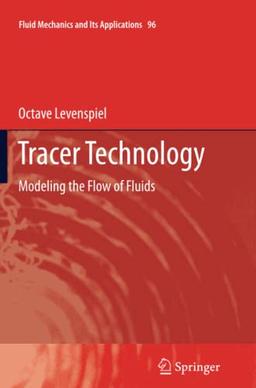 Tracer Technology: Modeling the Flow of Fluids (Fluid Mechanics and Its Applications, Band 96)