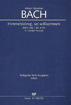 HIMMELSKOENIG SEI WILLKOMMEN : KANTATE NR.182 BWV182