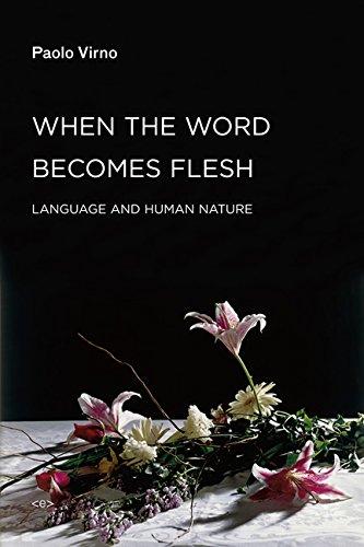 When the Word Becomes Flesh: Language and Human Nature (Semiotext(e) / Foreign Agents)