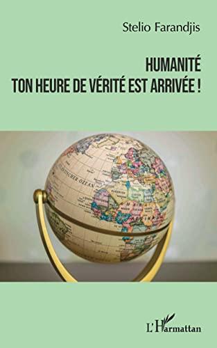 Humanité : ton heure de vérité est arrivée !