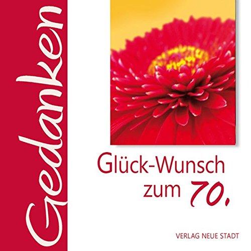 Glück-Wunsch zum 70.: Gedanken