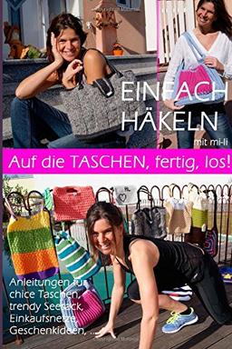 Auf die Taschen, fertig, los!: Einfach häkeln mit mi-li