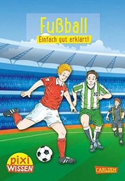 Fußball: Einfach gut erklärt (Pixi Wissen, Band 23)