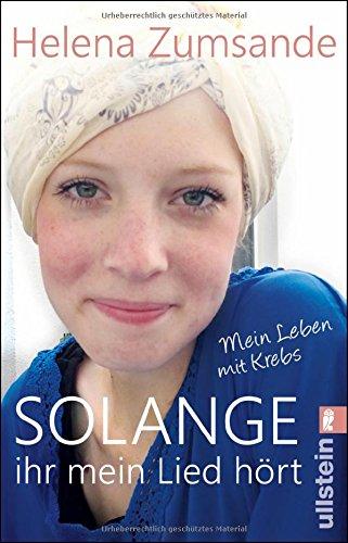 Solange ihr mein Lied hört: Mein Leben mit Krebs