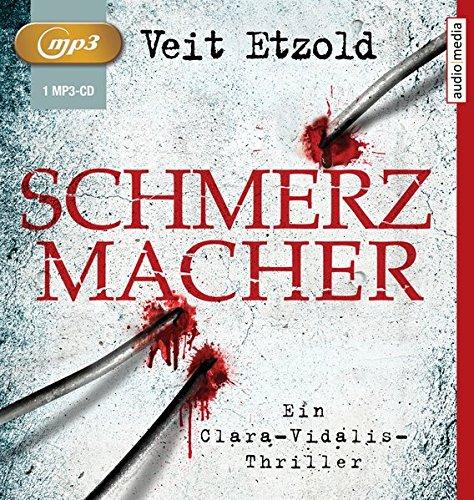 Schmerzmacher: Ein Clara-Vidalis-Thriller