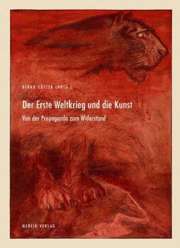 Der Erste Weltkrieg und die Kunst: Von der Propaganda zum Widerstand