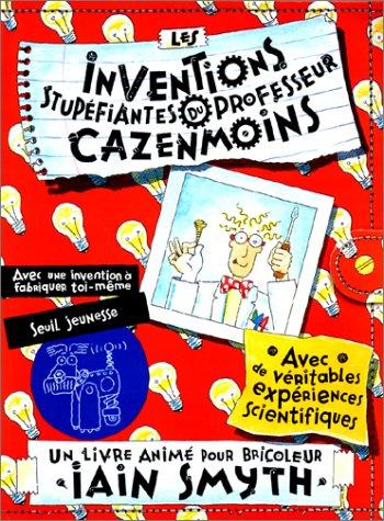 Les inventions stupéfiantes du docteur Cazenmoins