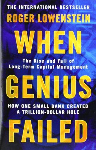 When Genius Failed: The Rise and Fall of Long Term Capital Management