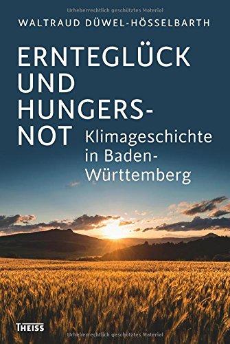 Ernteglück und Hungersnot: Klimageschichte in Baden-Württemberg