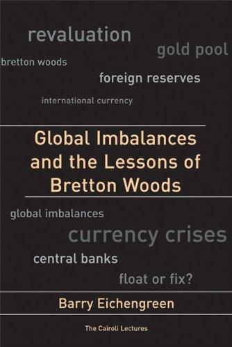 Global Imbalances and the Lessons of Bretton Woods (Cairoli Lectures)