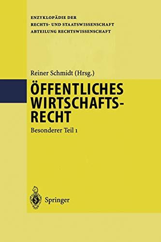 Öffentliches Wirtschaftsrecht: Besonderer Teil 1 (Enzyklopädie der Rechts- und Staatswissenschaft / Abteilung Rechtswissenschaft) (German Edition)